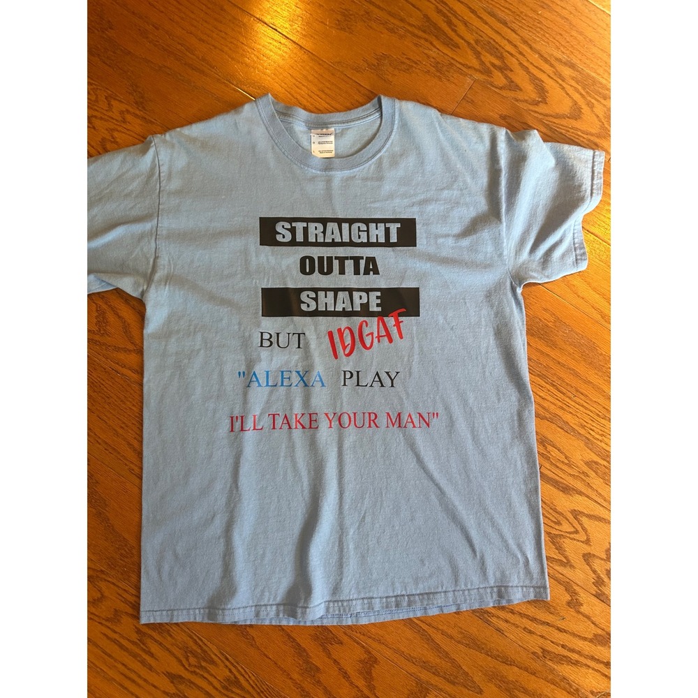 Custom "Straight Outta Shape But IDGAF" Graphic T-Shirt Gildan Large